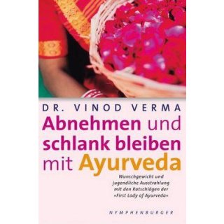 Verma, Vinod - Abnehmen und schlank bleiben mit Ayurveda