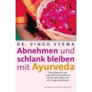 Verma, Vinod - Abnehmen und schlank bleiben mit Ayurveda