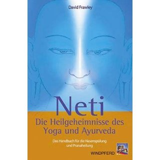 Frawley, David - Neti - Die Heilgeheimnisse des Yoga und Ayurveda