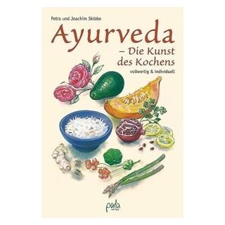 Skibbe, Petra und Joachim - Ayurveda - Die Kunst des Kochens